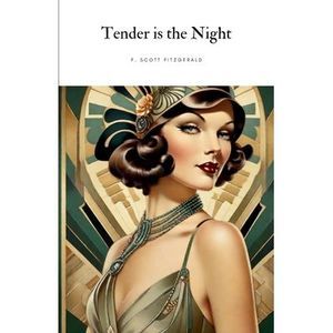 Tender is the Night -- F. Scott Fitzgerald